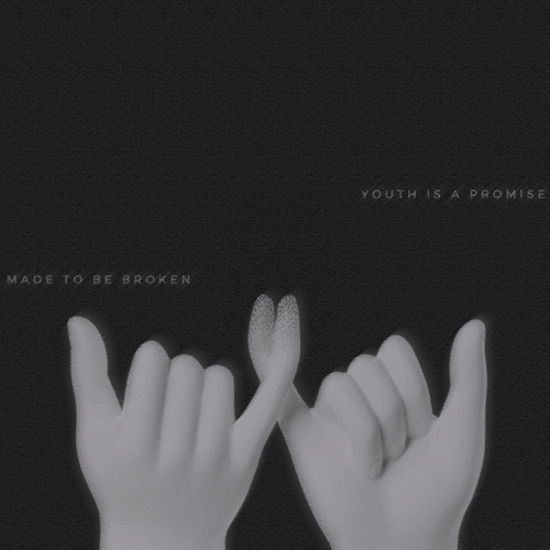 Youth is a promise made to be broken.